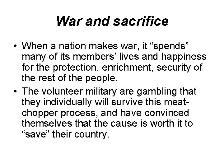 War and sacrifice • When a nation makes war, it “spends” many of its War and sacrifice • When a nation makes war, it “spends” many of its
