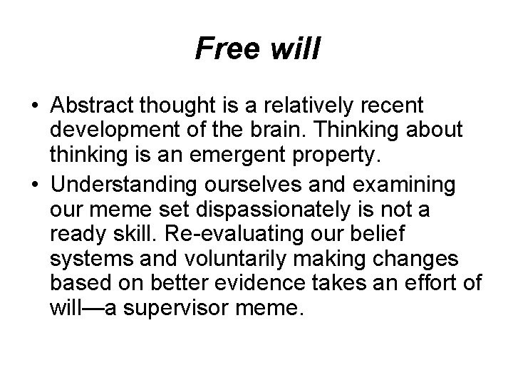 Free will • Abstract thought is a relatively recent development of the brain. Thinking Free will • Abstract thought is a relatively recent development of the brain. Thinking