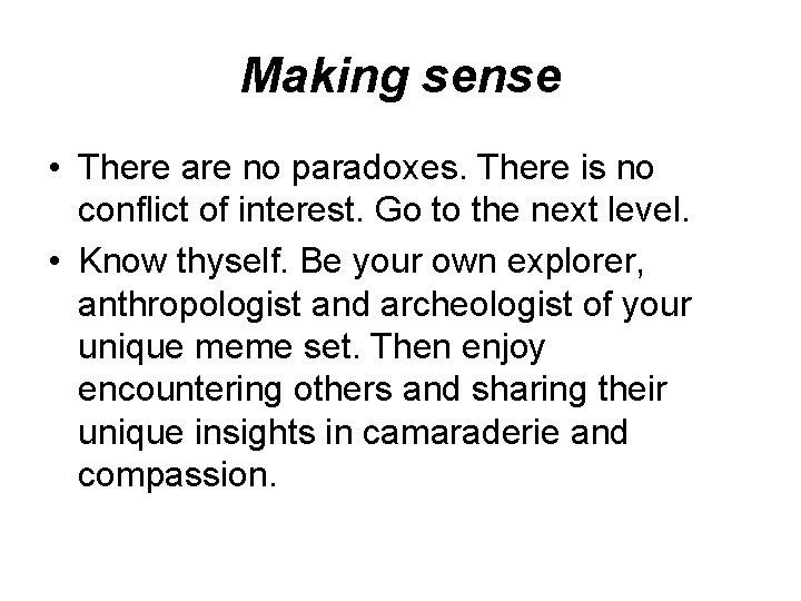 Making sense • There are no paradoxes. There is no conflict of interest. Go Making sense • There are no paradoxes. There is no conflict of interest. Go