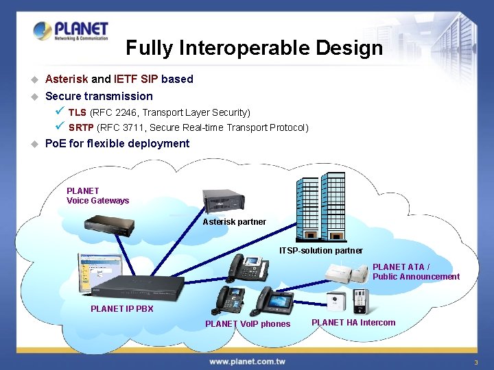 Fully Interoperable Design u Asterisk and IETF SIP based u Secure transmission ü ü