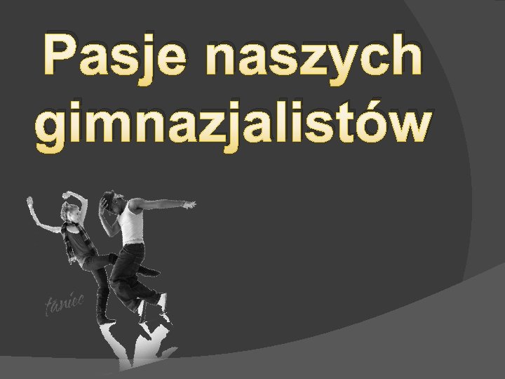 Pasje naszych gimnazjalistów 