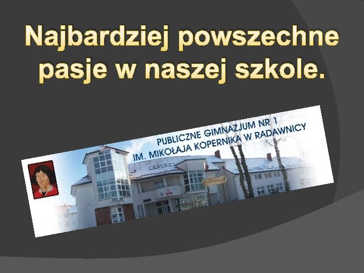 Najbardziej powszechne pasje w naszej szkole. 