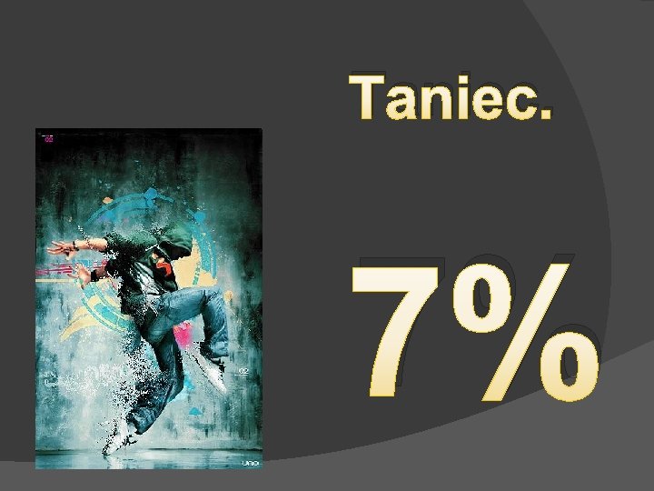 Taniec. 7% 