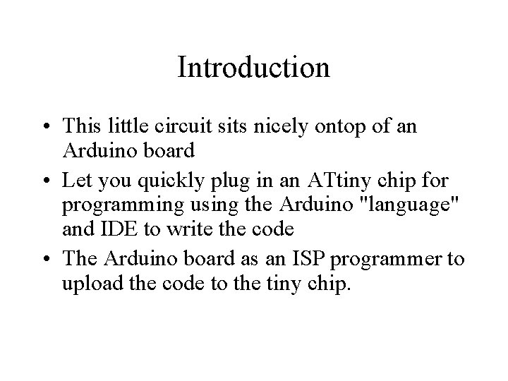 Introduction • This little circuit sits nicely ontop of an Arduino board • Let