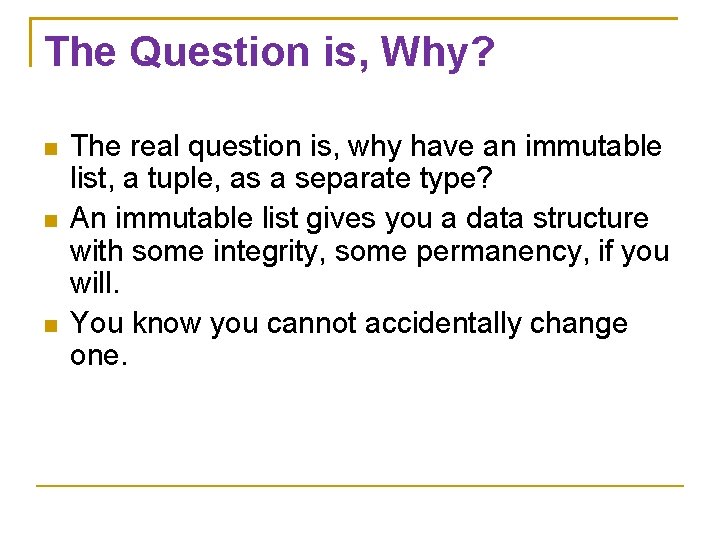 The Question is, Why? The real question is, why have an immutable list, a