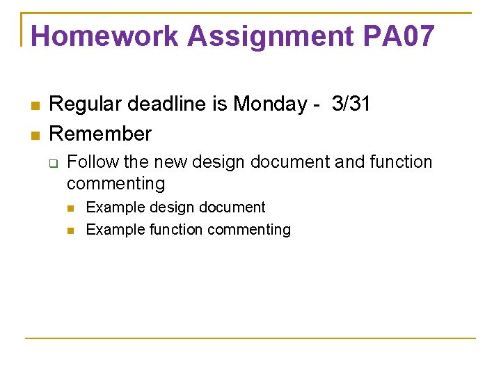 Homework Assignment PA 07 Regular deadline is Monday - 3/31 Remember Follow the new