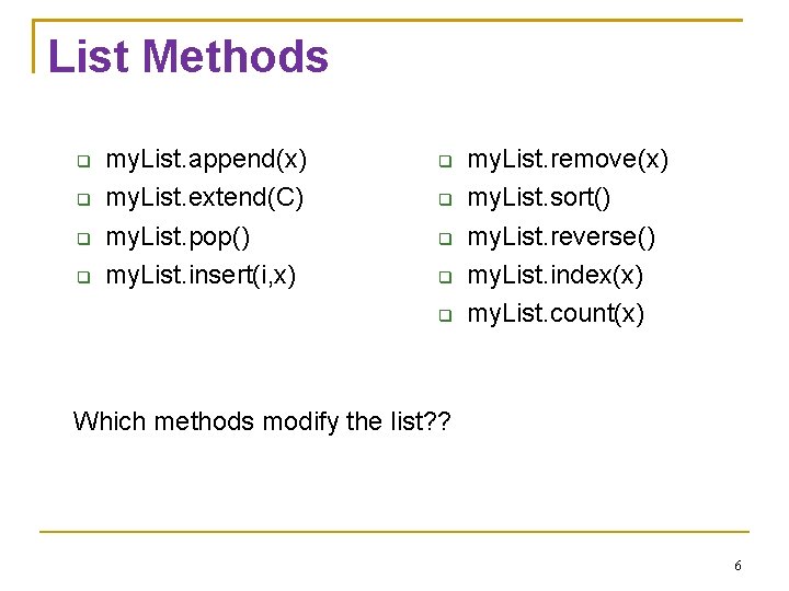 List Methods my. List. append(x) my. List. extend(C) my. List. pop() my. List. insert(i,