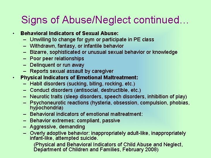 Signs of Abuse/Neglect continued… • • Behavioral Indicators of Sexual Abuse: – Unwilling to