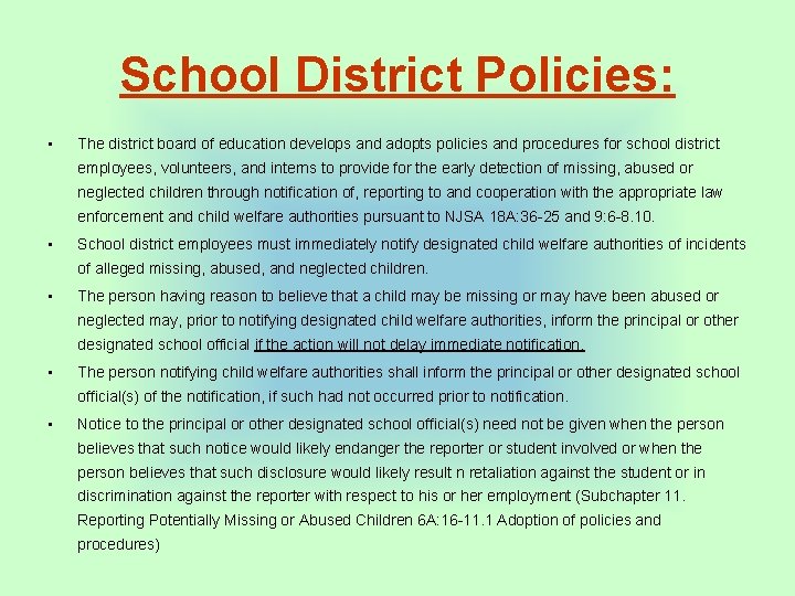 School District Policies: • The district board of education develops and adopts policies and