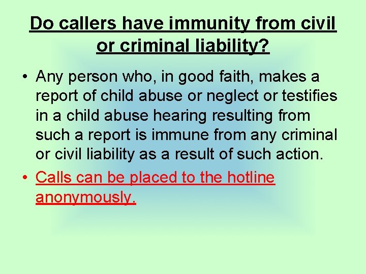 Do callers have immunity from civil or criminal liability? • Any person who, in