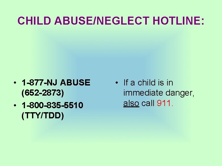 CHILD ABUSE/NEGLECT HOTLINE: • 1 -877 -NJ ABUSE (652 -2873) • 1 -800 -835