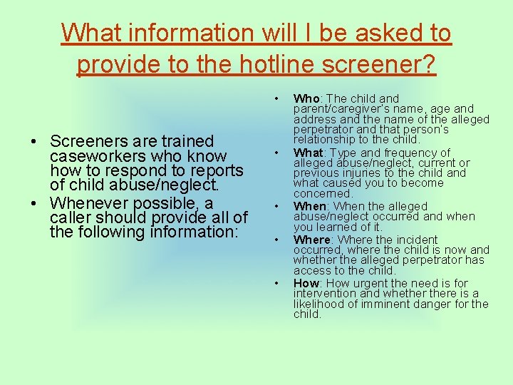 What information will I be asked to provide to the hotline screener? • •