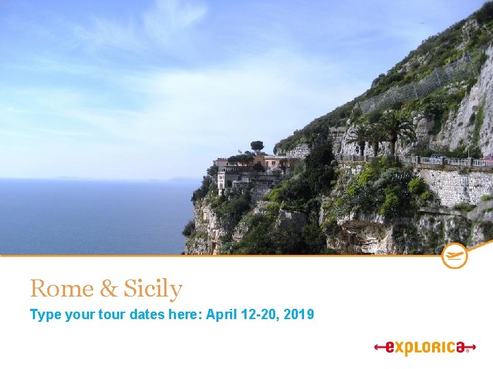 Rome & Sicily Type your tour dates here: April 12 -20, 2019 