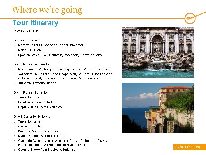 Where we’re going Tour itinerary Day 1 Start Tour Day 2 Ciao Rome ›