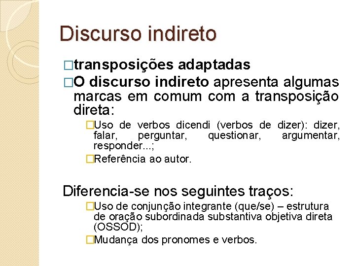 Discurso indireto �transposições adaptadas �O discurso indireto apresenta algumas marcas em comum com a