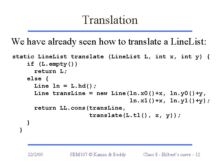 Translation We have already seen how to translate a Line. List: static Line. List