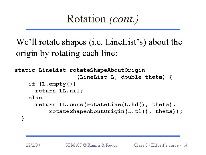 Rotation (cont. ) We’ll rotate shapes (i. e. Line. List’s) about the origin by