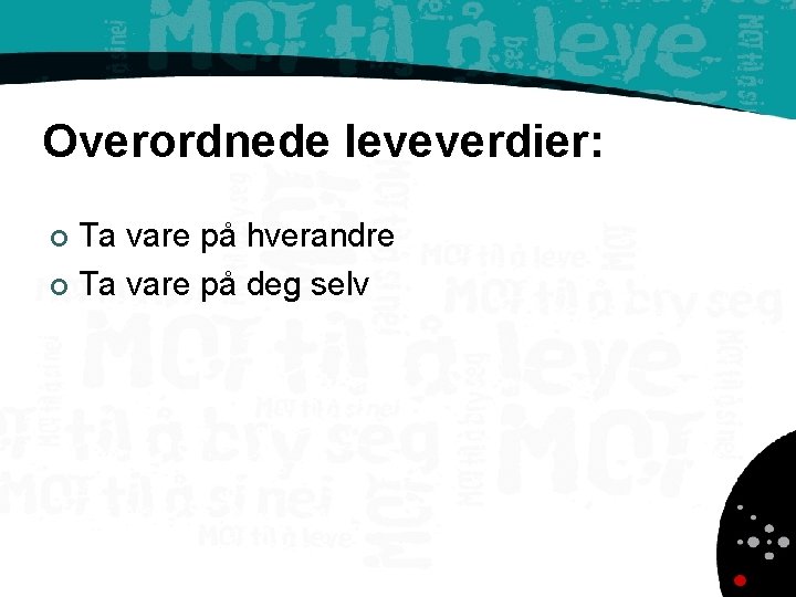 Overordnede leveverdier: Ta vare på hverandre ¢ Ta vare på deg selv ¢ 