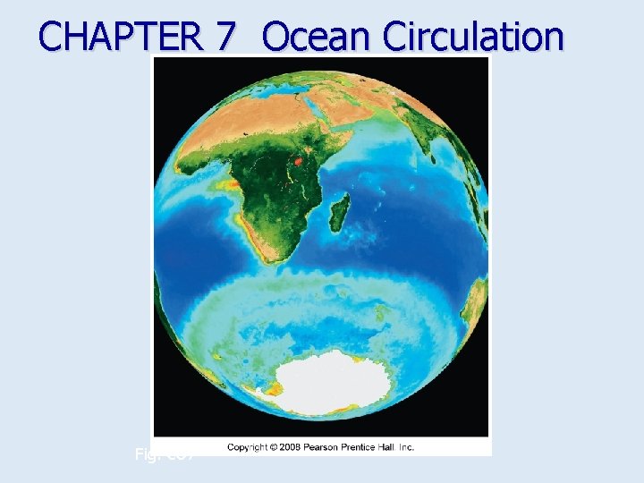 CHAPTER 7 Ocean Circulation Fig. CO 7 