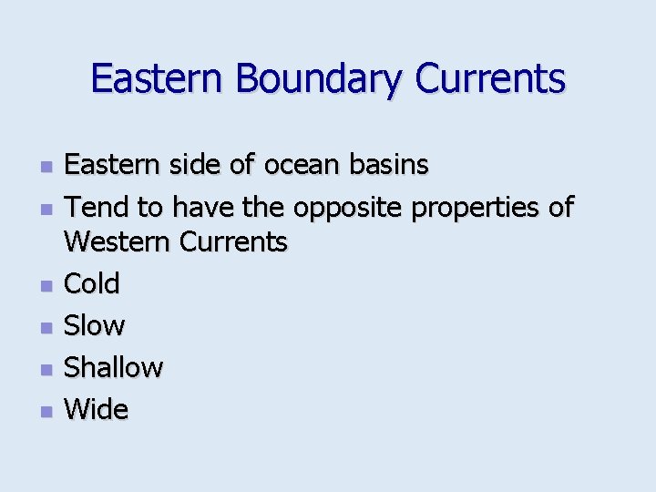 Eastern Boundary Currents n n n Eastern side of ocean basins Tend to have