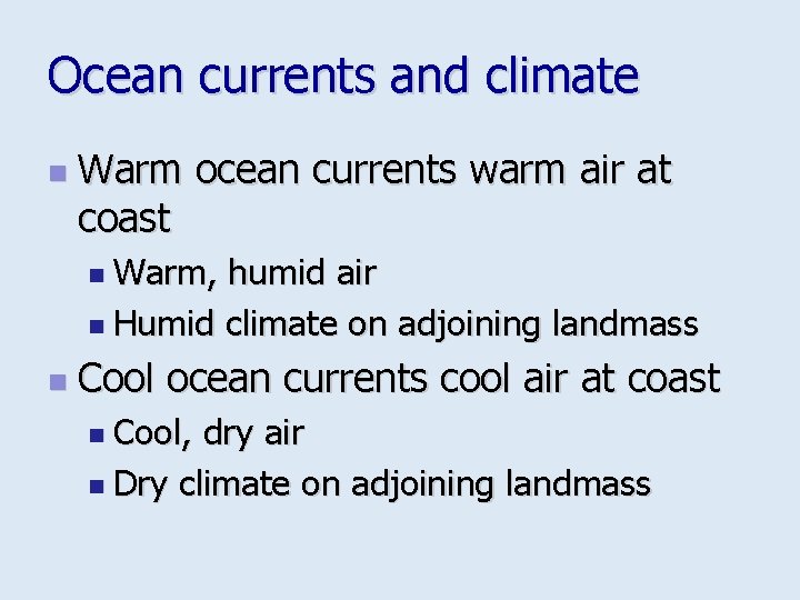 Ocean currents and climate n Warm ocean currents warm air at coast n Warm,