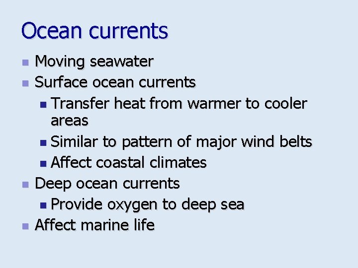 Ocean currents n n Moving seawater Surface ocean currents n Transfer heat from warmer