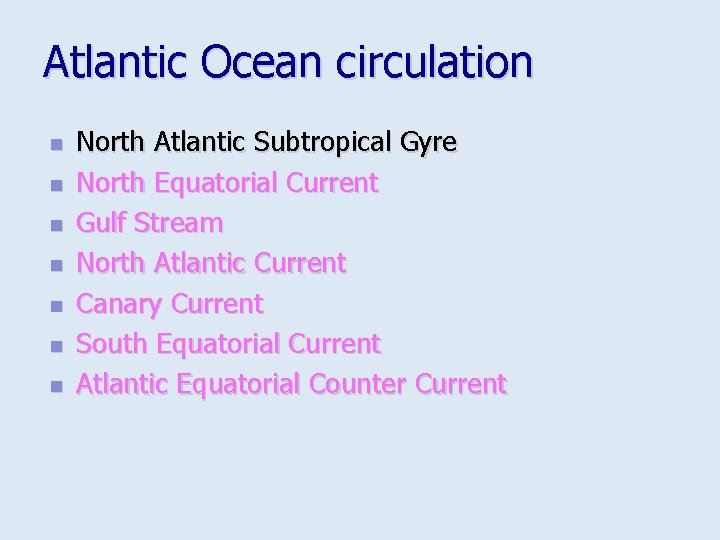 Atlantic Ocean circulation n n n North Atlantic Subtropical Gyre North Equatorial Current Gulf