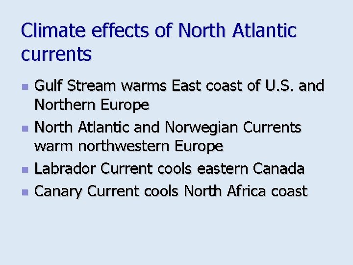 Climate effects of North Atlantic currents n n Gulf Stream warms East coast of