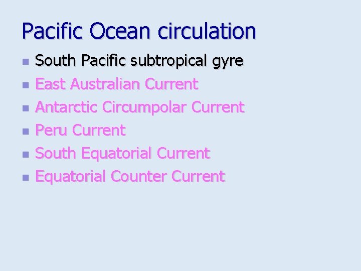 Pacific Ocean circulation n n n South Pacific subtropical gyre East Australian Current Antarctic