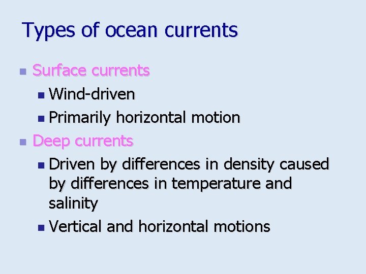 Types of ocean currents n n Surface currents n Wind-driven n Primarily horizontal motion