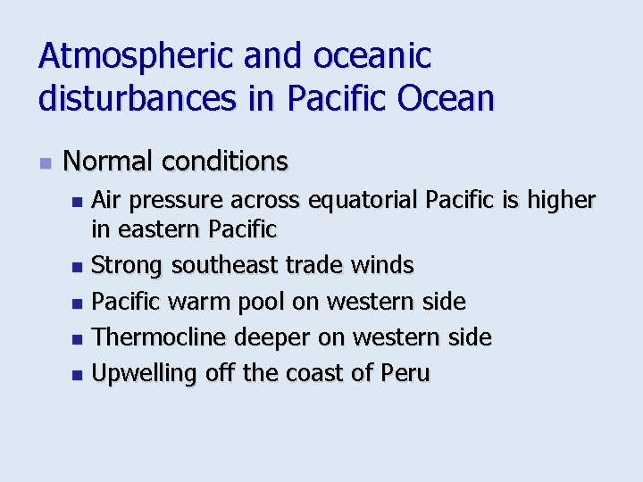 Atmospheric and oceanic disturbances in Pacific Ocean n Normal conditions Air pressure across equatorial