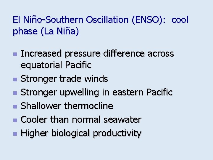 El Niño-Southern Oscillation (ENSO): cool phase (La Niña) n n n Increased pressure difference