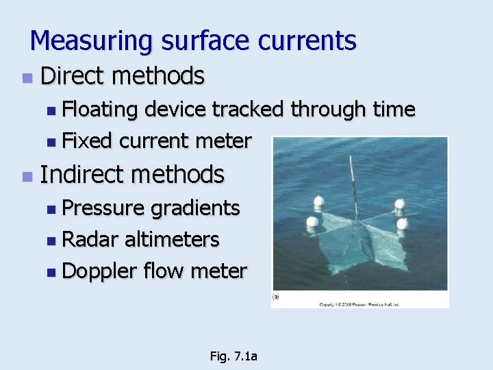 Measuring surface currents n Direct methods n Floating device tracked through time n Fixed