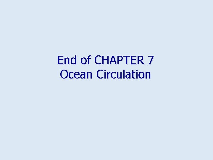 End of CHAPTER 7 Ocean Circulation 