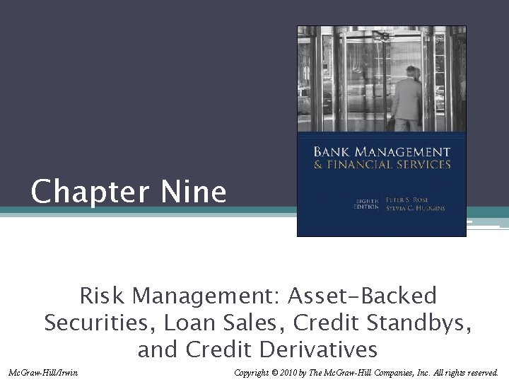 Chapter Nine Risk Management: Asset-Backed Securities, Loan Sales, Credit Standbys, and Credit Derivatives Mc.