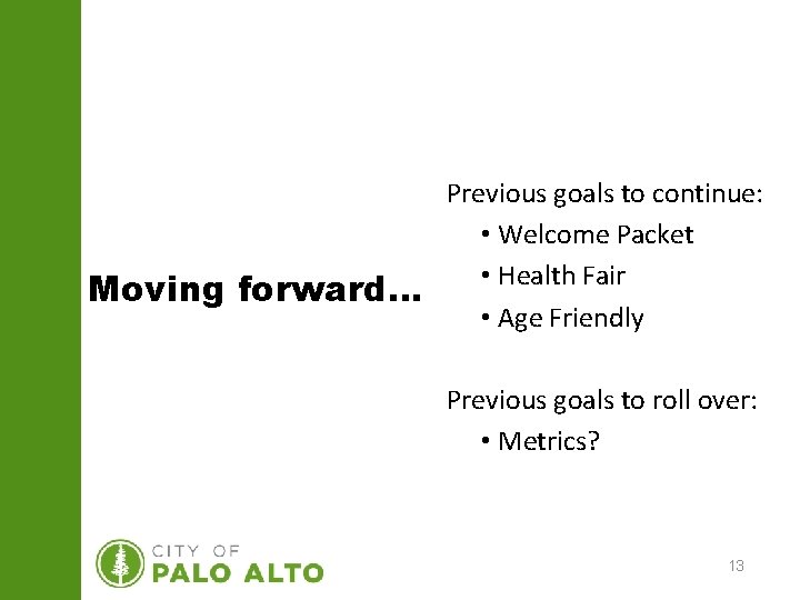 Moving forward… Previous goals to continue: • Welcome Packet • Health Fair • Age