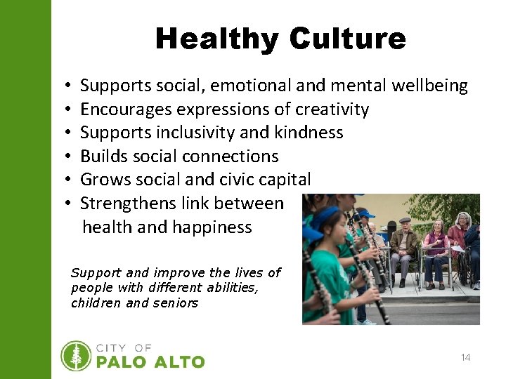 Healthy Culture • • • Supports social, emotional and mental wellbeing Encourages expressions of