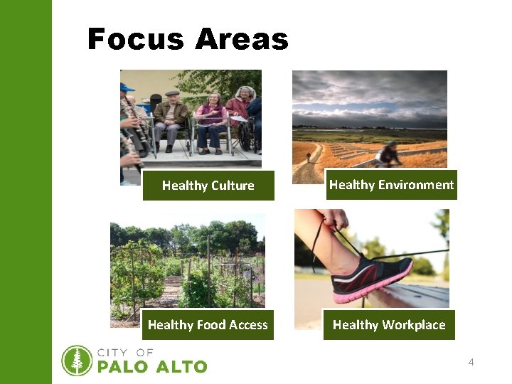 Focus Areas Healthy Culture Healthy Environment Healthy Food Access Healthy Workplace 4 