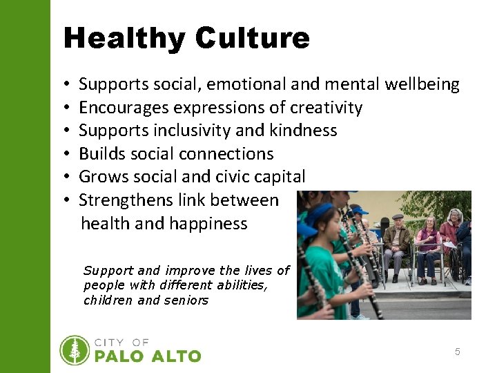 Healthy Culture • • • Supports social, emotional and mental wellbeing Encourages expressions of