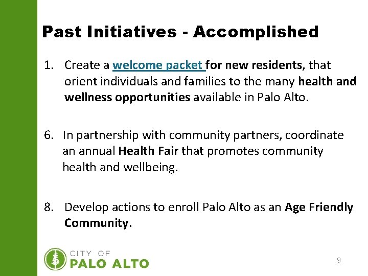 Past Initiatives - Accomplished 1. Create a welcome packet for new residents, that orient