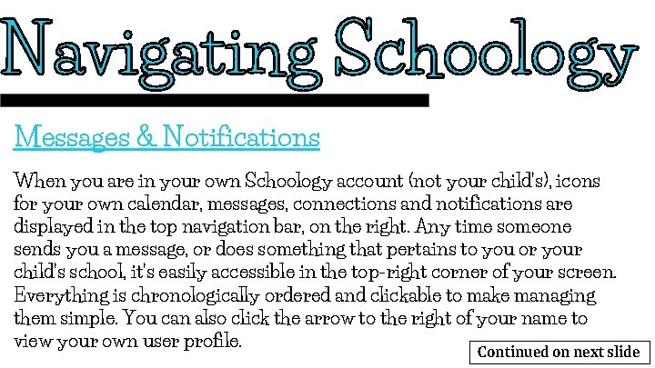 Messages & Notifications When you are in your own Schoology account (not your child’s),