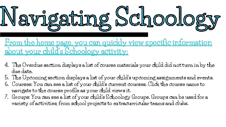 From the home page, you can quickly view specific information about your child’s Schoology
