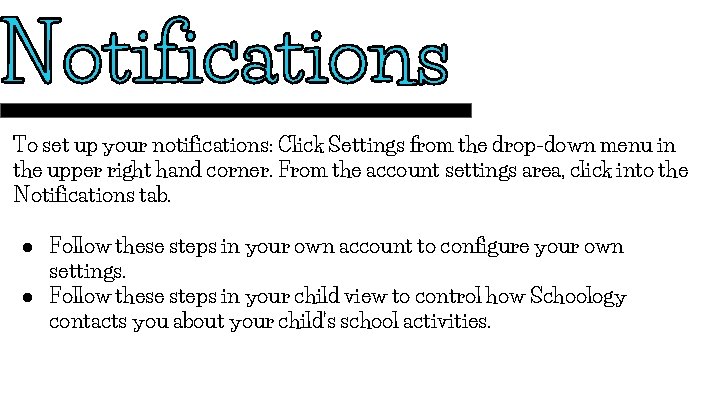 To set up your notifications: Click Settings from the drop-down menu in the upper