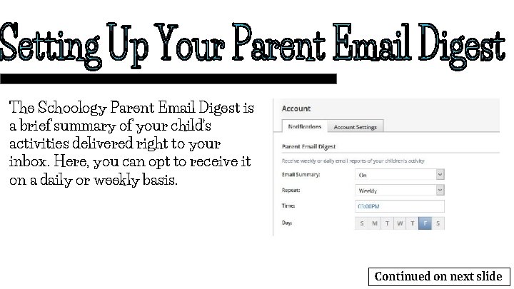 The Schoology Parent Email Digest is a brief summary of your child’s activities delivered
