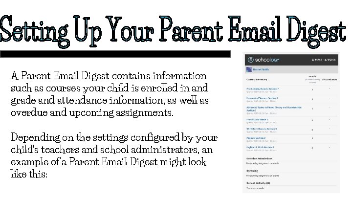 A Parent Email Digest contains information such as courses your child is enrolled in