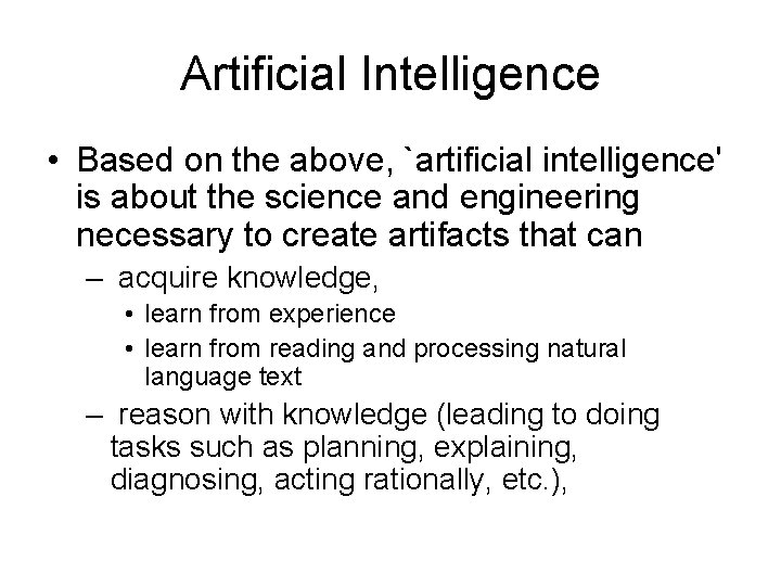 Artificial Intelligence • Based on the above, `artificial intelligence' is about the science and