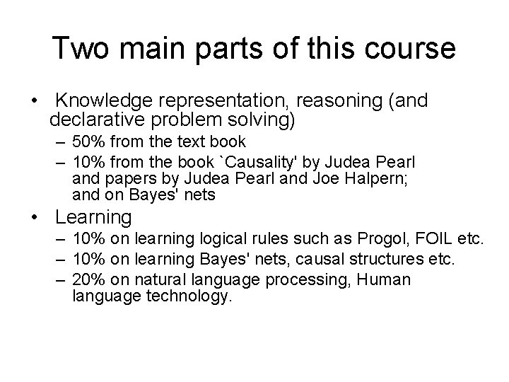 Two main parts of this course • Knowledge representation, reasoning (and declarative problem solving)