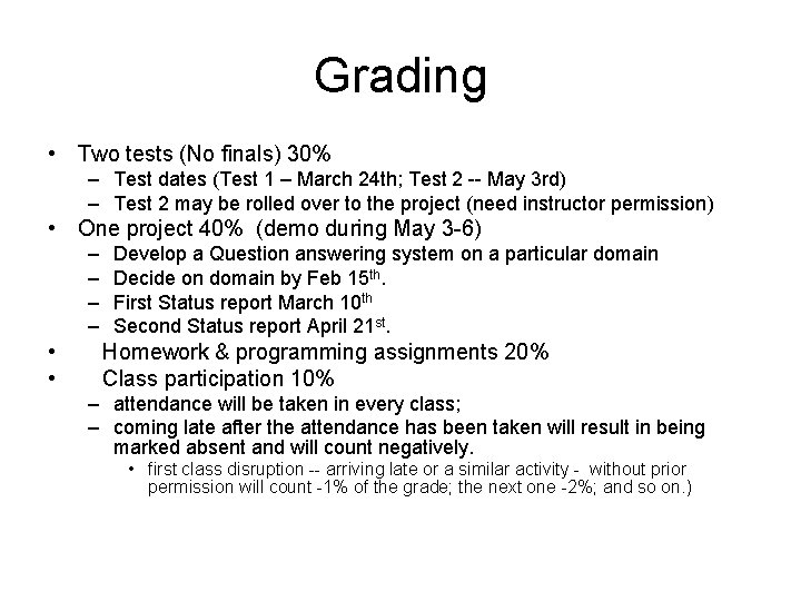 Grading • Two tests (No finals) 30% – Test dates (Test 1 – March