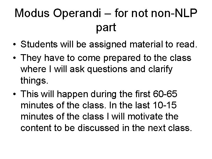 Modus Operandi – for not non-NLP part • Students will be assigned material to