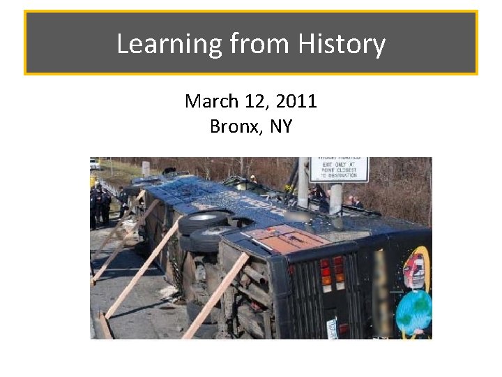 Learning from History March 12, 2011 Bronx, NY 